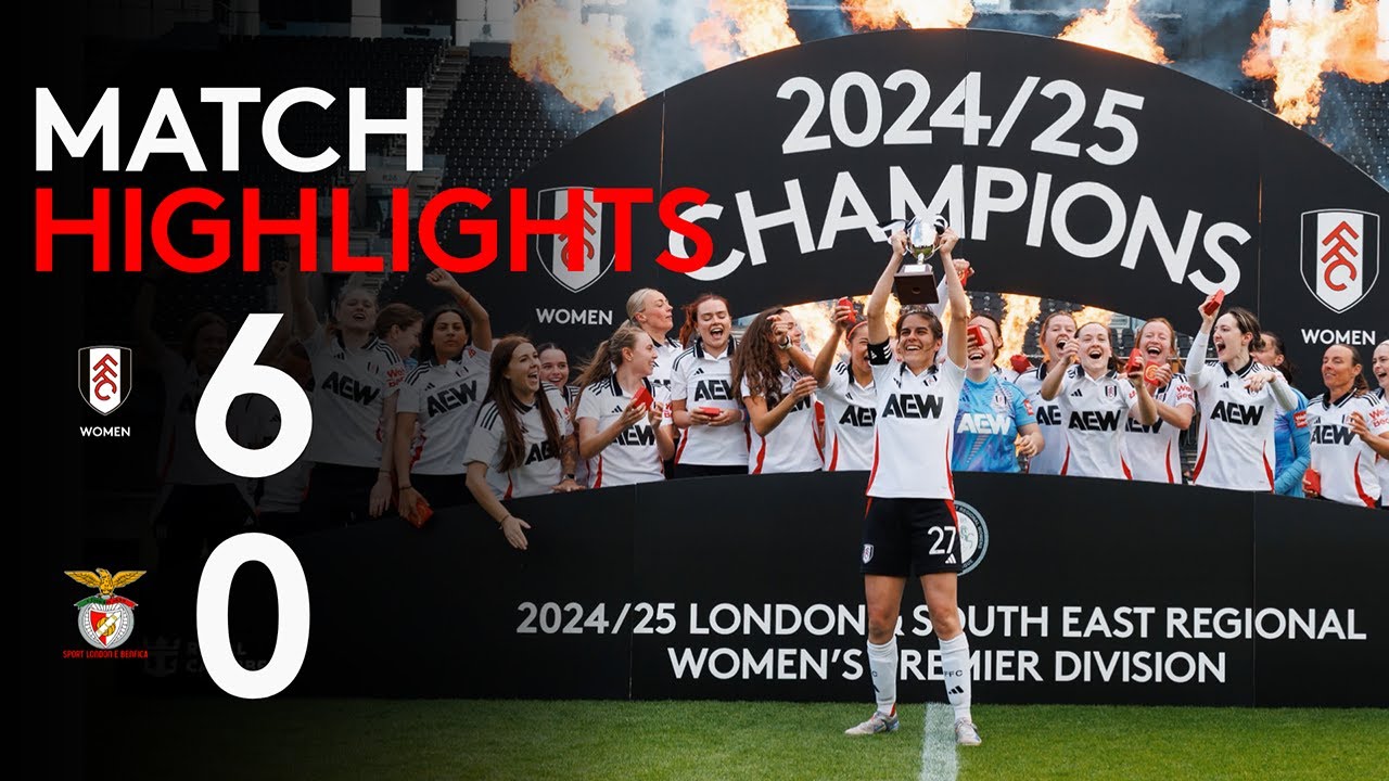 Highlights | Fulham Women 6-0 Sport London e Benfica | We are the CHAMPIONS! 🏆