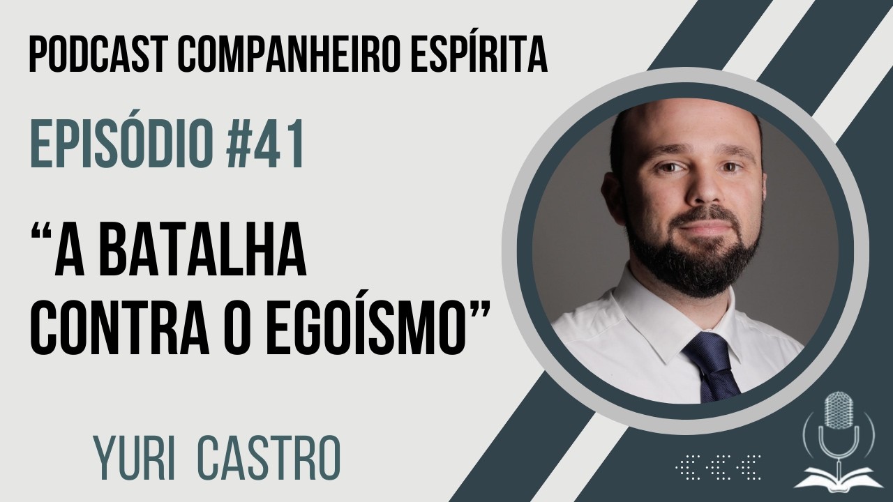 Podcast #41 - A Batalha Contra o Egoísmo