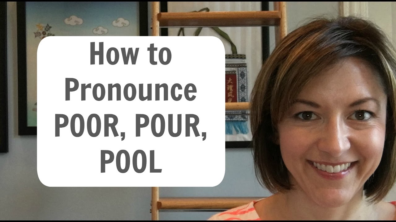 Learn to Pronounce POOR, POUR, POOL - American English Pronunciation Lesson #learnenglish