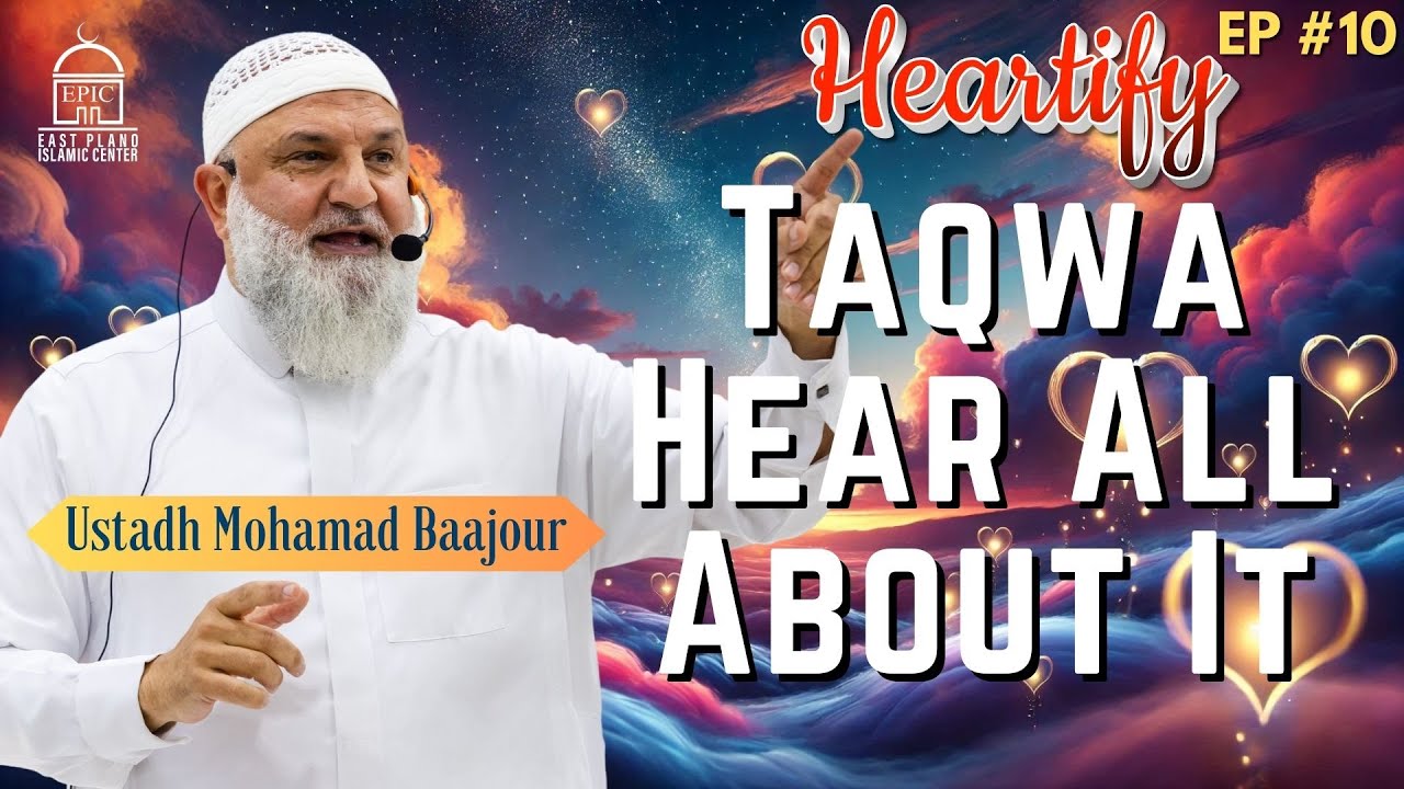 Taqwa: Hear All About It | Ustadh Mohamad Baajour . Heartify