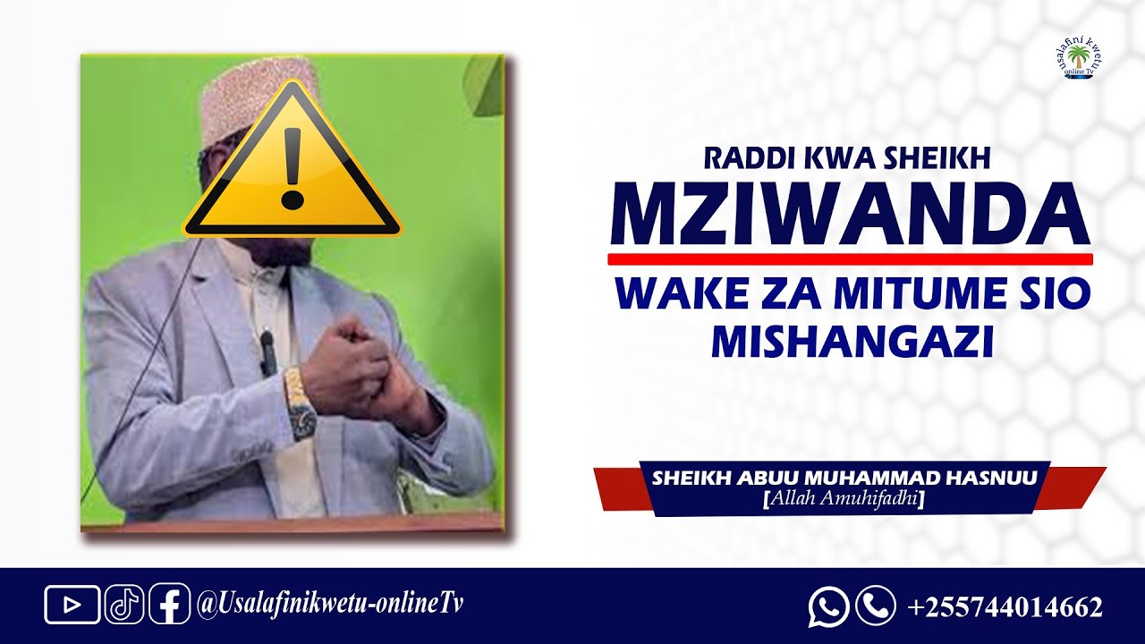 MSHANGAZI NI JINA LISILOSTAHILI KUITWA KWALO WAKE ZA MITUME RADDI KWA SHEIKH MZIWANDA