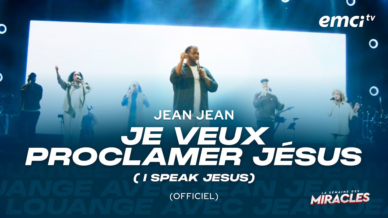 JEAN JEAN - JE VEUX PROCLAMER LE NOM DE JÉSUS (I SPEAK JESUS)