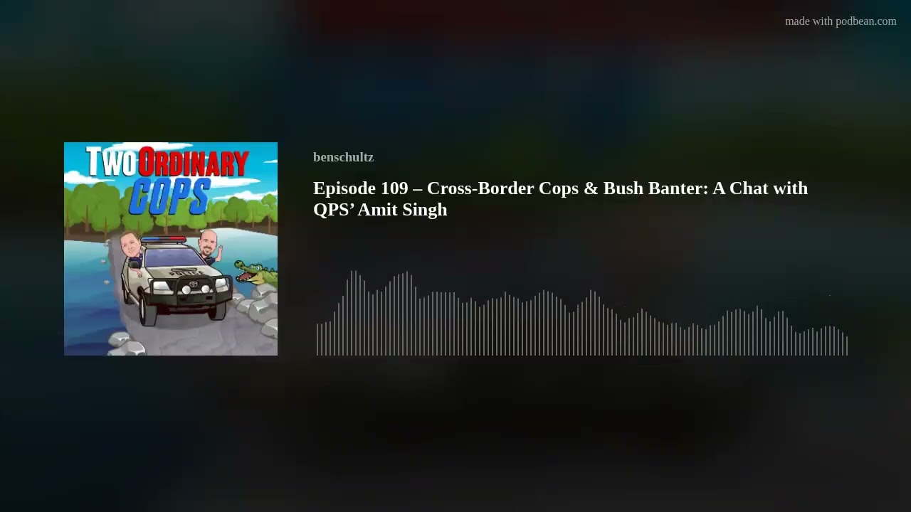 Episode 109 – Cross-Border Cops & Bush Banter: A Chat with QPS’ Amit Singh