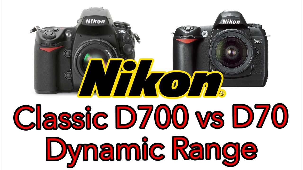 Comparing Dynamic Range with the Classic Nikon D700 & D70