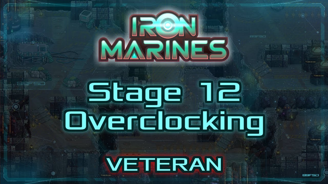 Iron Marines Walkthrough - Stage 12: Overclocking - Veteran (tutorial / how to)