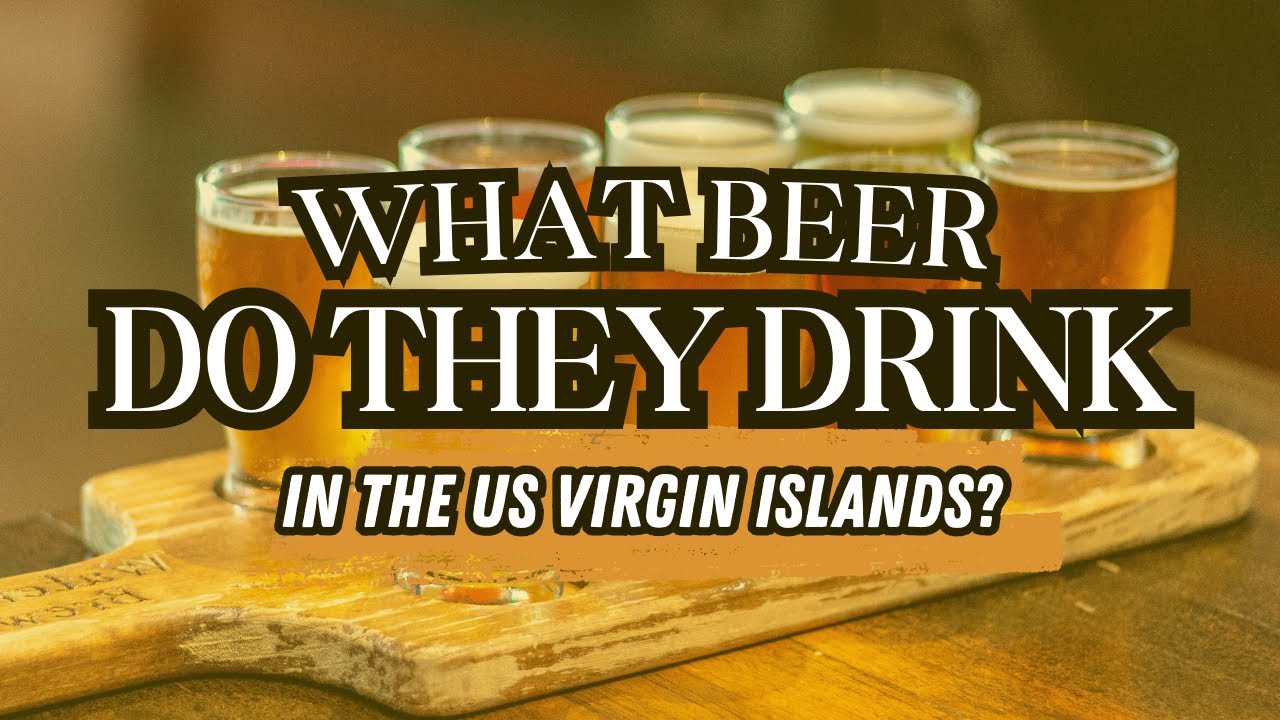 Which BEER Reigns Supreme in the US Virgin Islands?