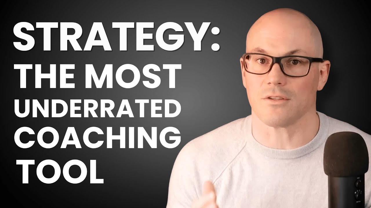 Why Strategy Is Your Most Underrated Coaching Tool (Part 4 of 5)