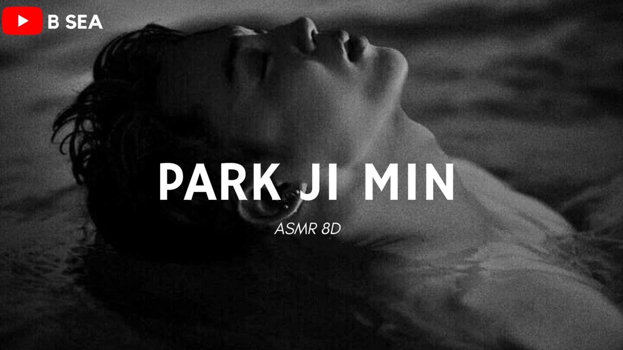❛Imagina con Park Jimin Asmr 8D❜ - B SEA [UTILIZAR AUDÍFONOS]