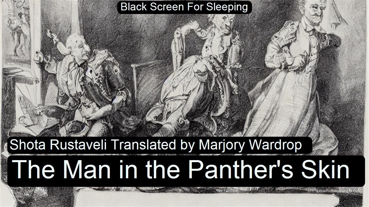 The Man in the Panther's Skin by Shota Rustaveli Translated by Marjory Wardrop  Black Screen For Sle