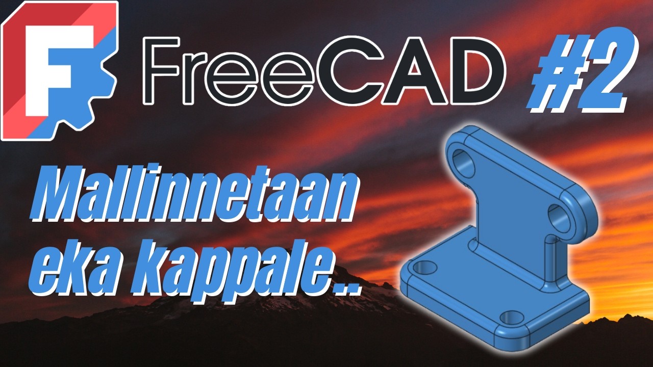 FreeCAD Osa 2. - Opetellaan ihan perusjuttuja tämän ekan kappaleen mallintamisessa