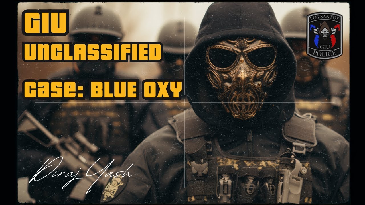 The GIU Unclassified | Case: DSR Blue Oxy | GTA 5 Roleplay Executive #executiverp #exepolice #diraj