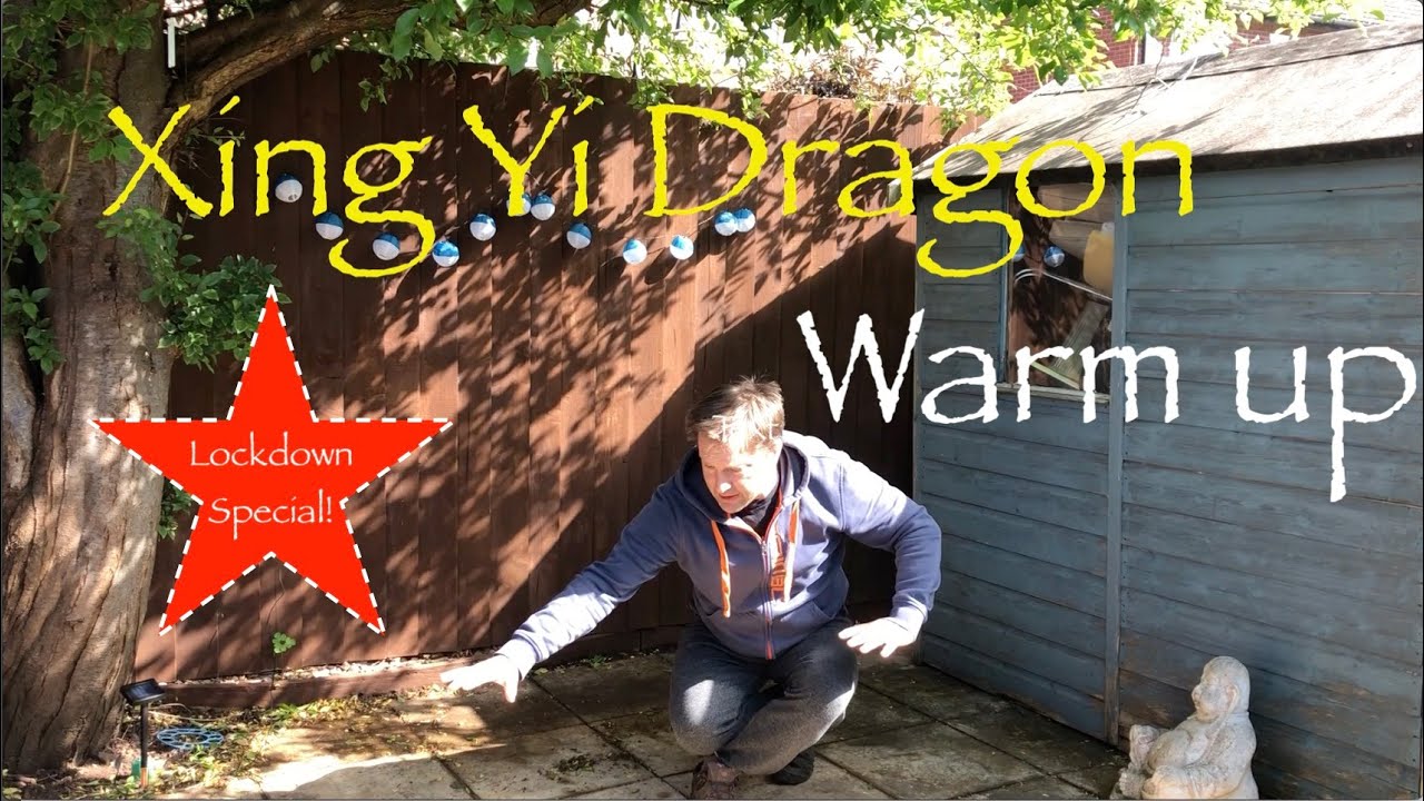 Dragon (Long Xing) warm up: Xing Yi Lockdown series #1: