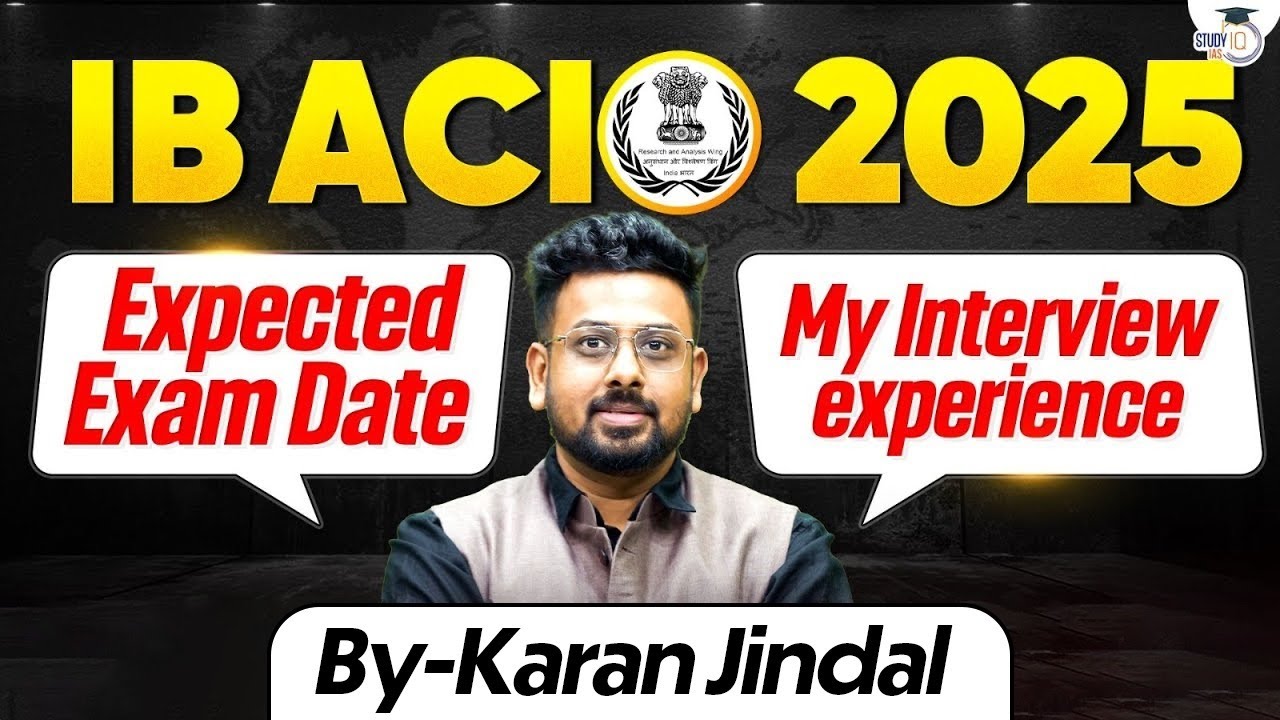 IB ACIO 2025 Expected Exam Date & My Real Interview Experience | Ex IB Officer | StudyIQ IAS