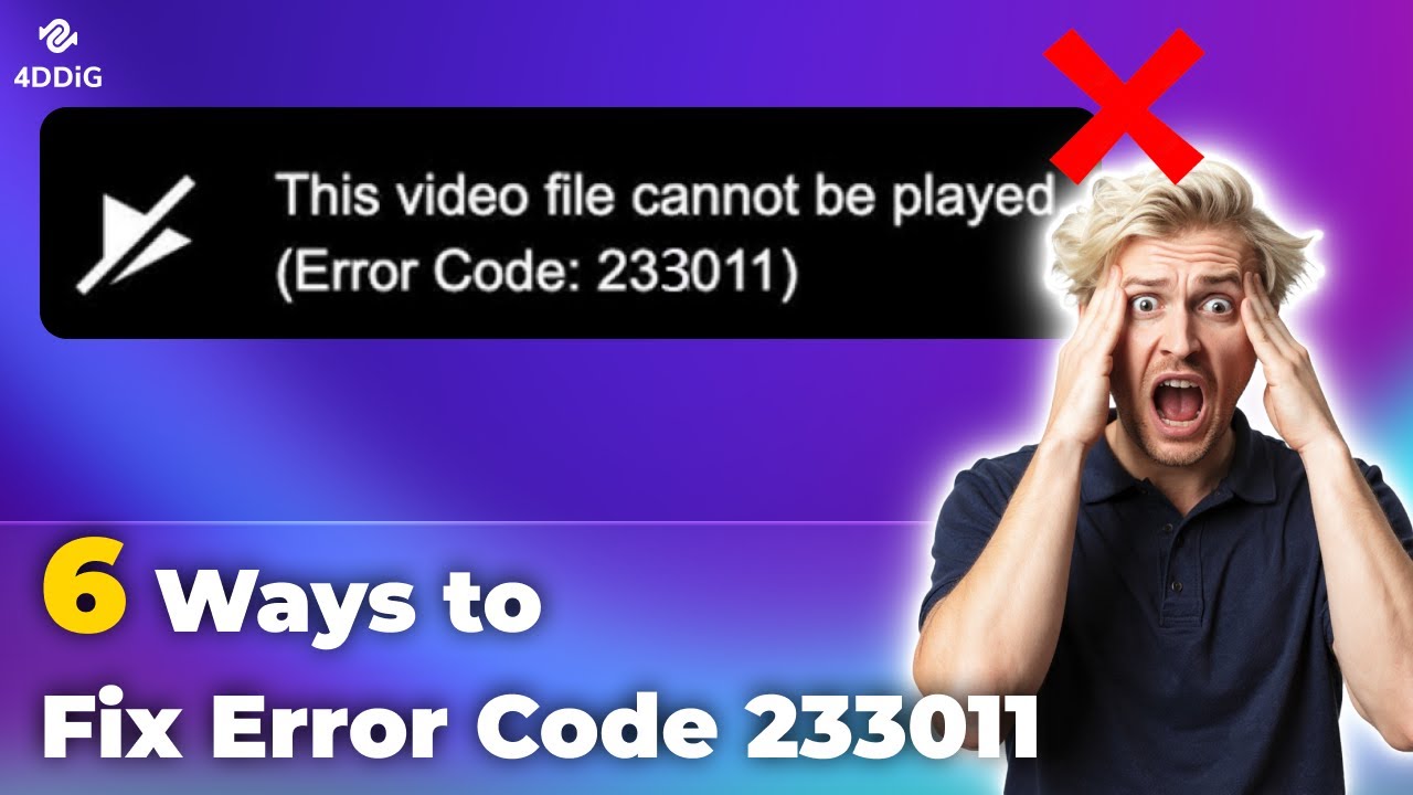 [6 Ways] How To Fix Error Code 233011| This Video Cannot Be Played On Windows 11/10