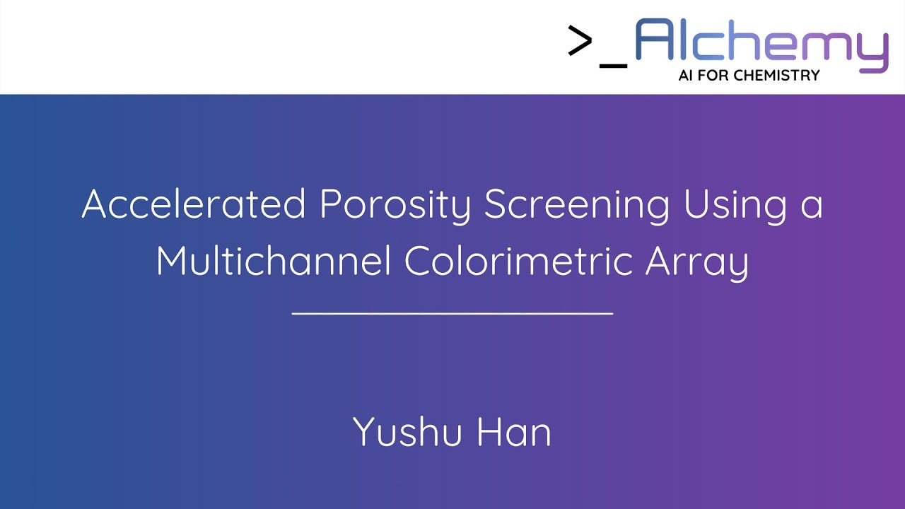 Yushu Han - Accelerated Porosity Screening Using a Multichannel Colorimetric Array