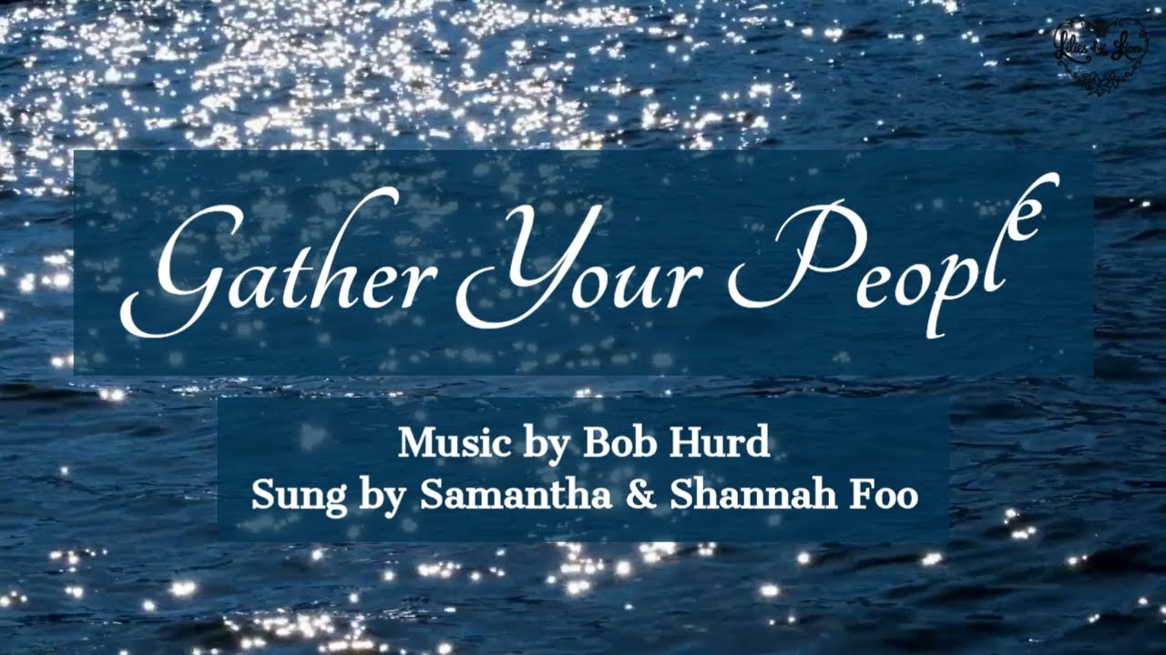 Gather Your People (Bob Hurd) - Cover by Samantha & Shannah Foo (Lilies of the Lion)
