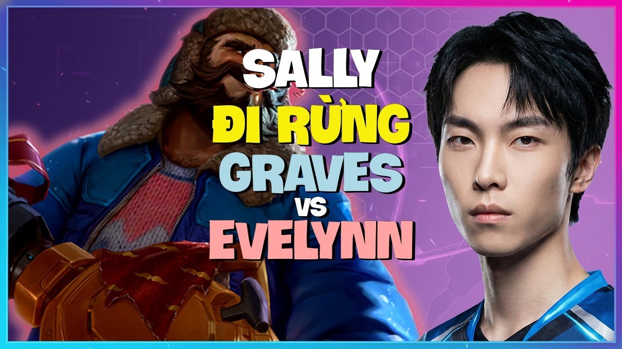 Sally phô diễn kỹ thuật dọn rừng và macro đỉnh cao với Graves Thách Đấu Vietsub