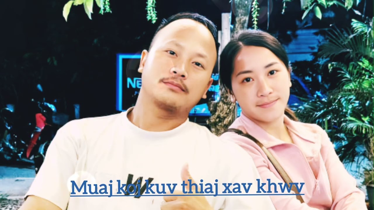 Nkauj pob tsuas xyooj [ Muaj koj kuv thiaj xav khwv ] hu wv hawj 