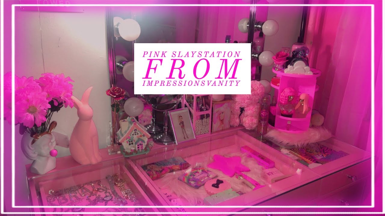 MY NEW PINK VANITY | IMPRESSIONSVANITY PINK SLAYSTATION