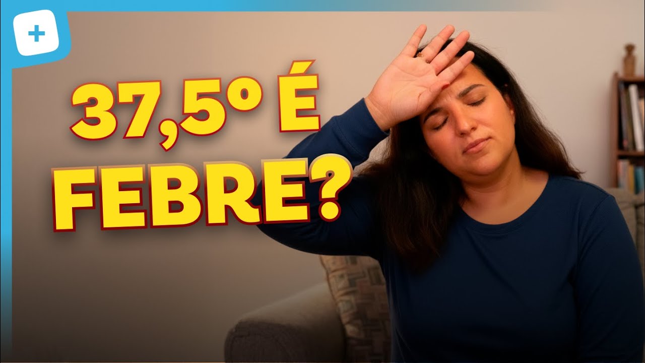 FEBRE: quantos graus é febre, como baixar, qual termômetro usar e medicamentos