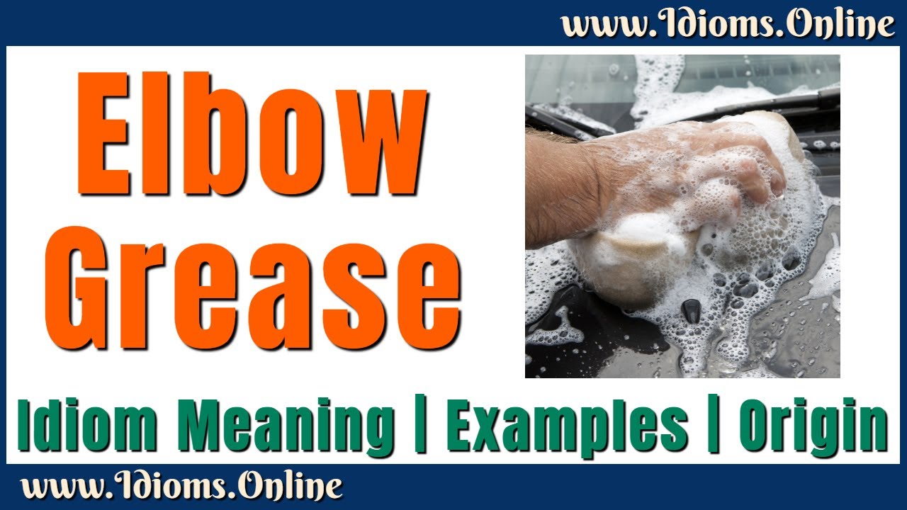 Elbow Grease Meaning