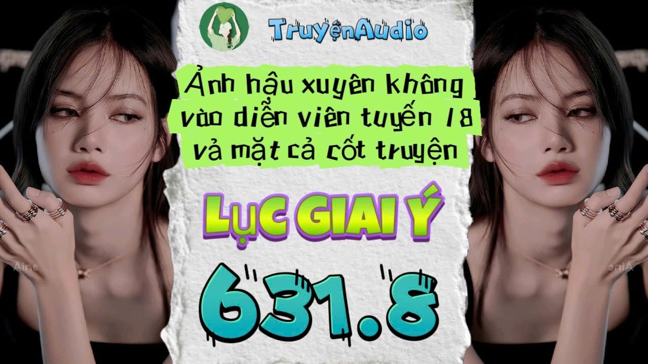 [Truyện Audio] LỤC GIAI Ý 631 - 8 || Lục Giai Ý Audio