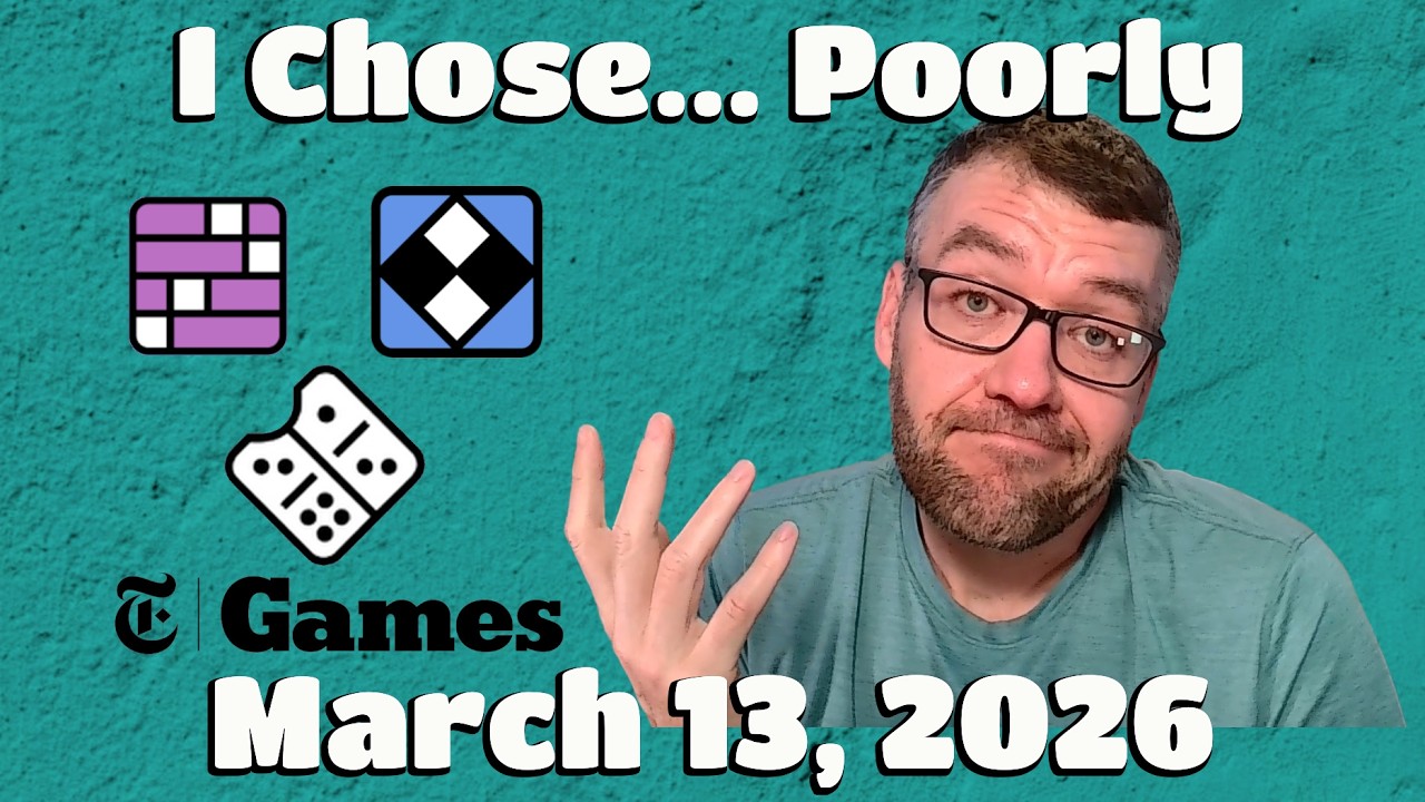 I Chose...Poorly - The New York Times Games - Friday 03/13/26