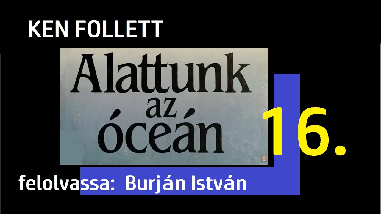 Ken Follett - Alattunk az óceán 16. rész
