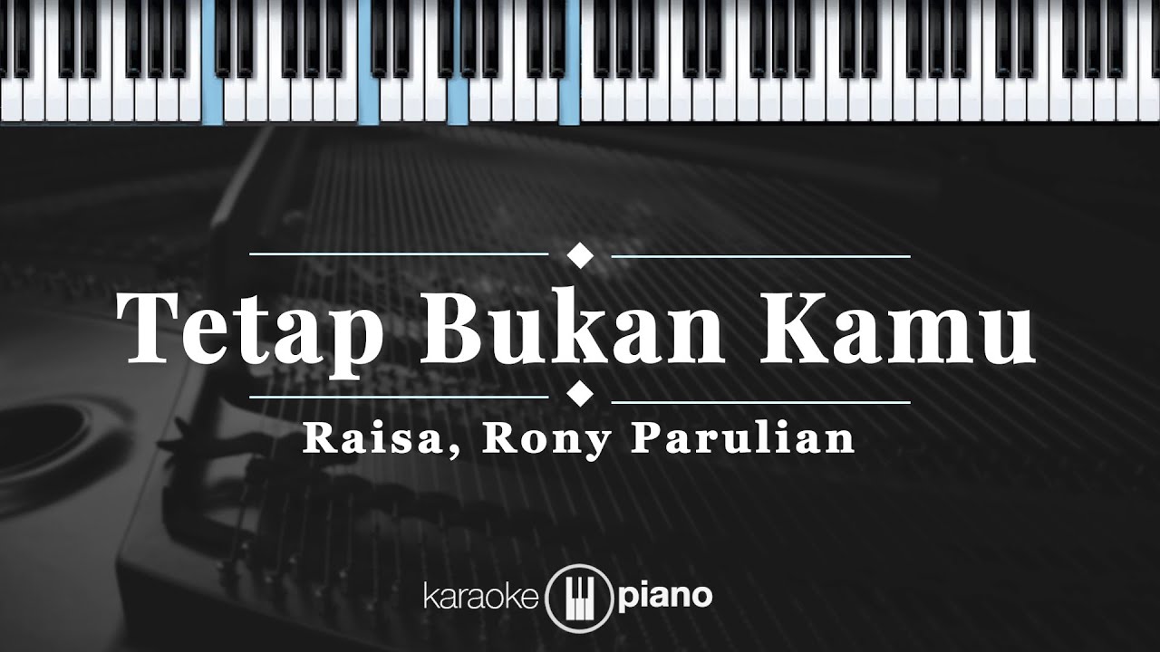 Tetap Bukan Kamu - Raisa, Rony Parulian | KARAOKE PIANO