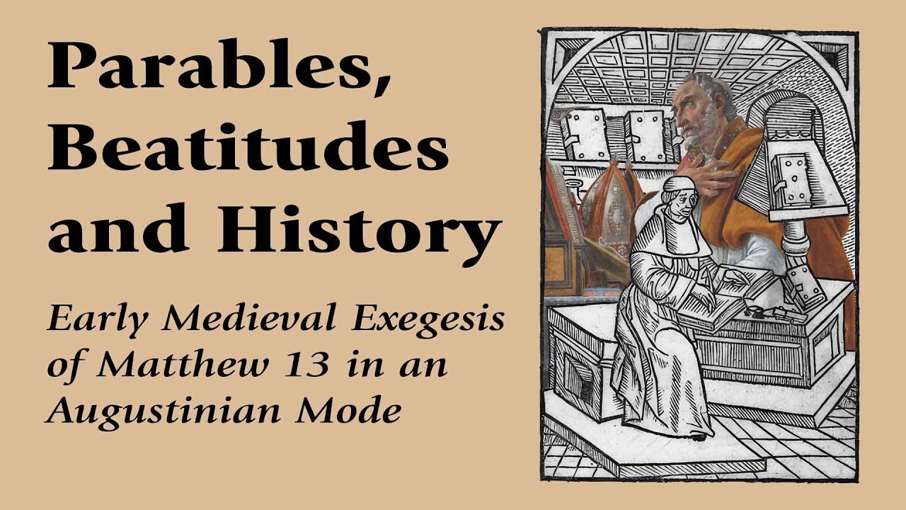 David Elliott - Parables, Beatitudes, and History: Early Medieval Exegesis of Matthew 13