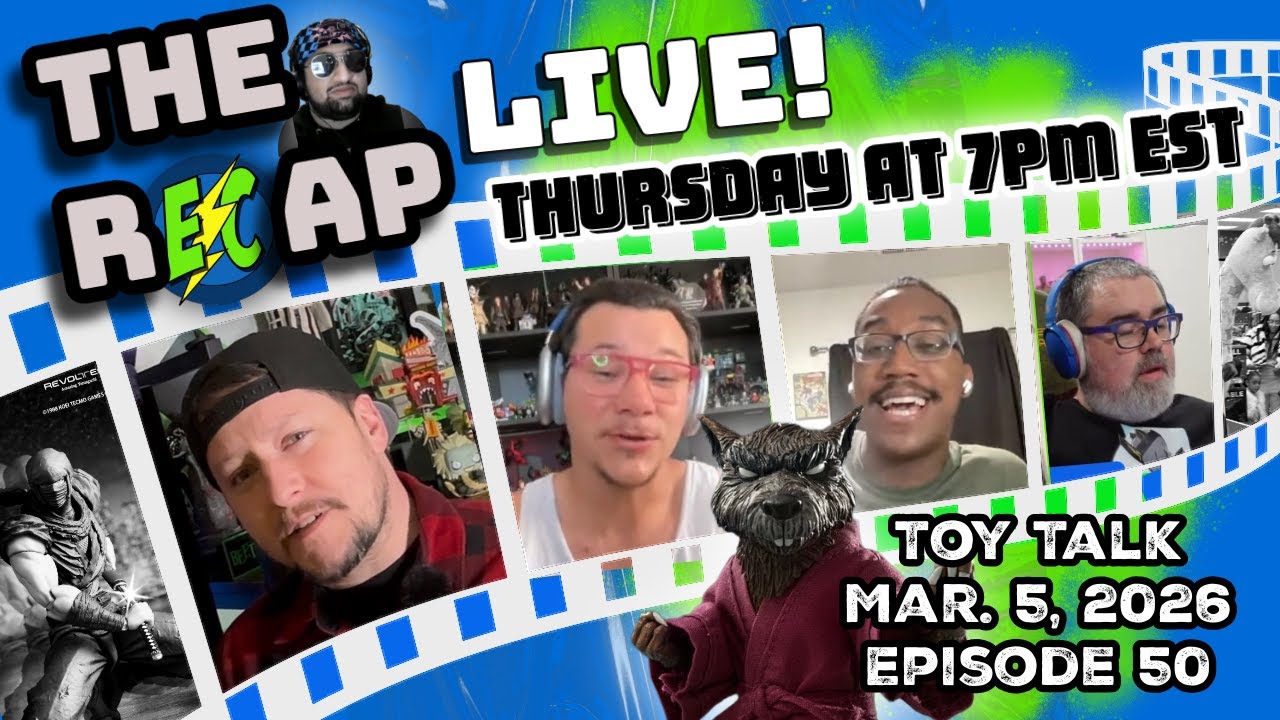 THE RECAP: Episode 50! Toy Talk & Action Figure News