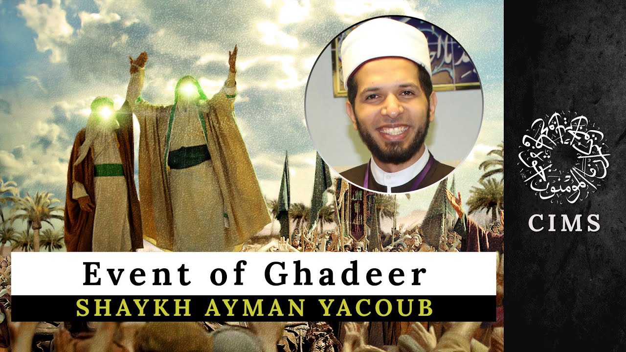 Succession of the Prophet and the event of Ghadeer | Sunni View Shaykh Ayman Yacoub | CIMS (1/3)