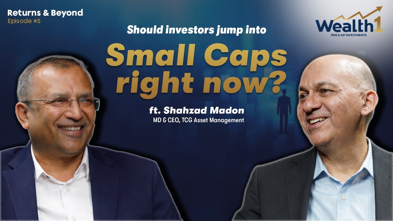 Returns & Beyond | Is it the right time to invest into Small Caps? | Shahzad Madon, TCG PMS