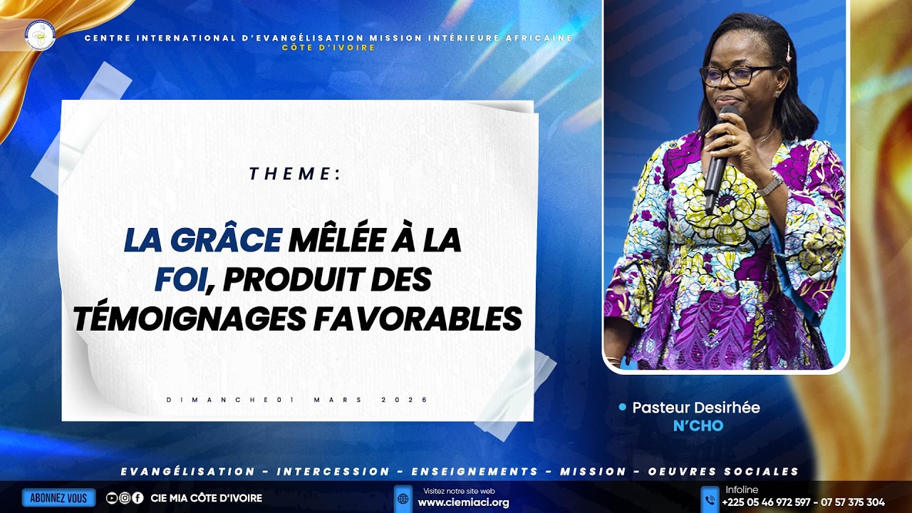 Pasteur Désirhée N'CHO | LA GRÂCE MÊLÉE À LA FOI, PRODUIT DES TÉMOIGNAGES FAVORABLES | 1er mars 2026