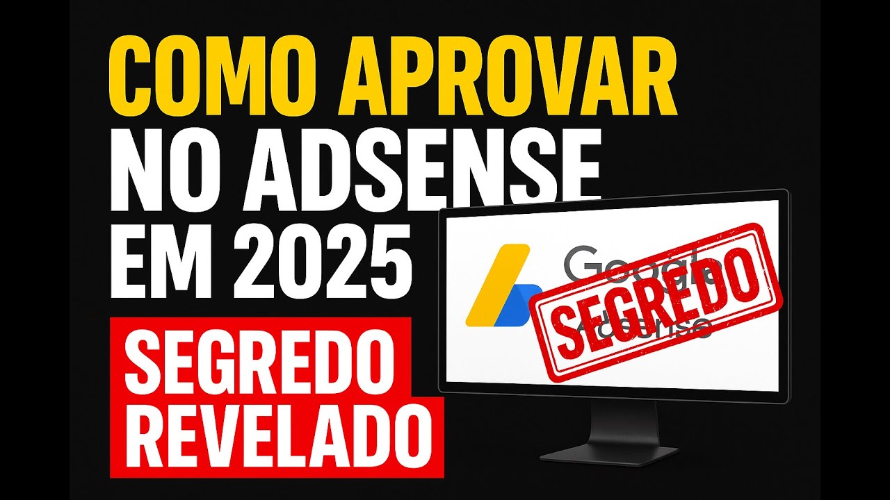 Como aprovar no ADSENSE em 2025 - Segredos que Ninguém vai te contar