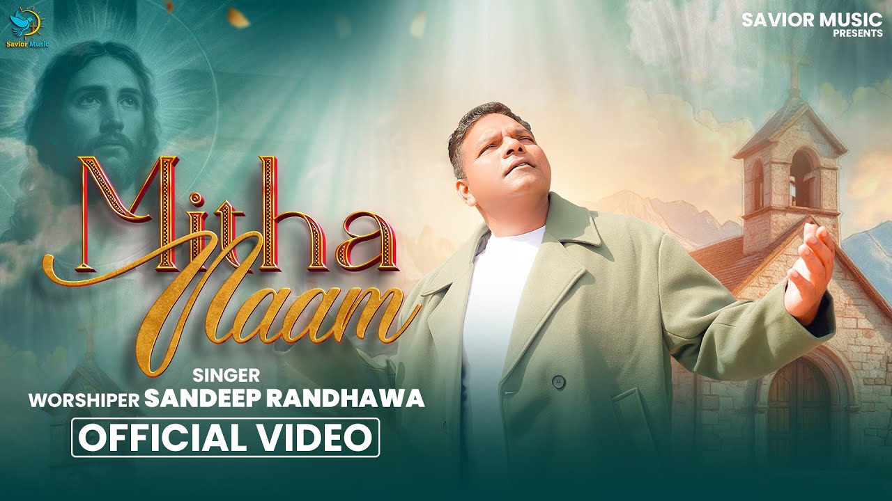 Mitha Naam | Worshiper Sandeep Randhawa | SAVIOR MUSIC  |  NEW MASIH SONG 2025