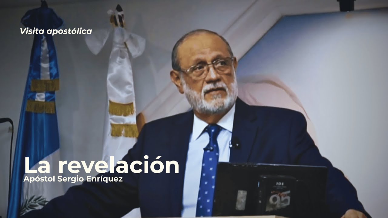 La Revelación | Apóstol Sergio Enríquez | Visita Apostólica - Iglesia de Cristo Ebenezer Norte