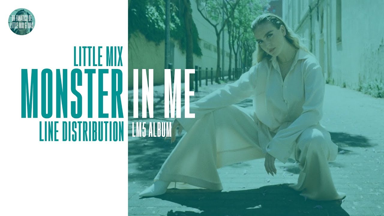 Little Mix - Monster In Me ~ Line Distribution