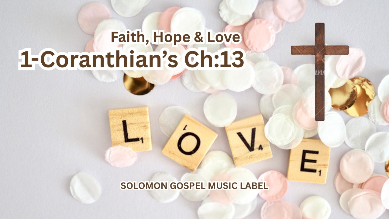 Faith Hope and Love | 1-Coranthians Ch. 13 | Solomon Gospel Music Label [Lyrical Video]