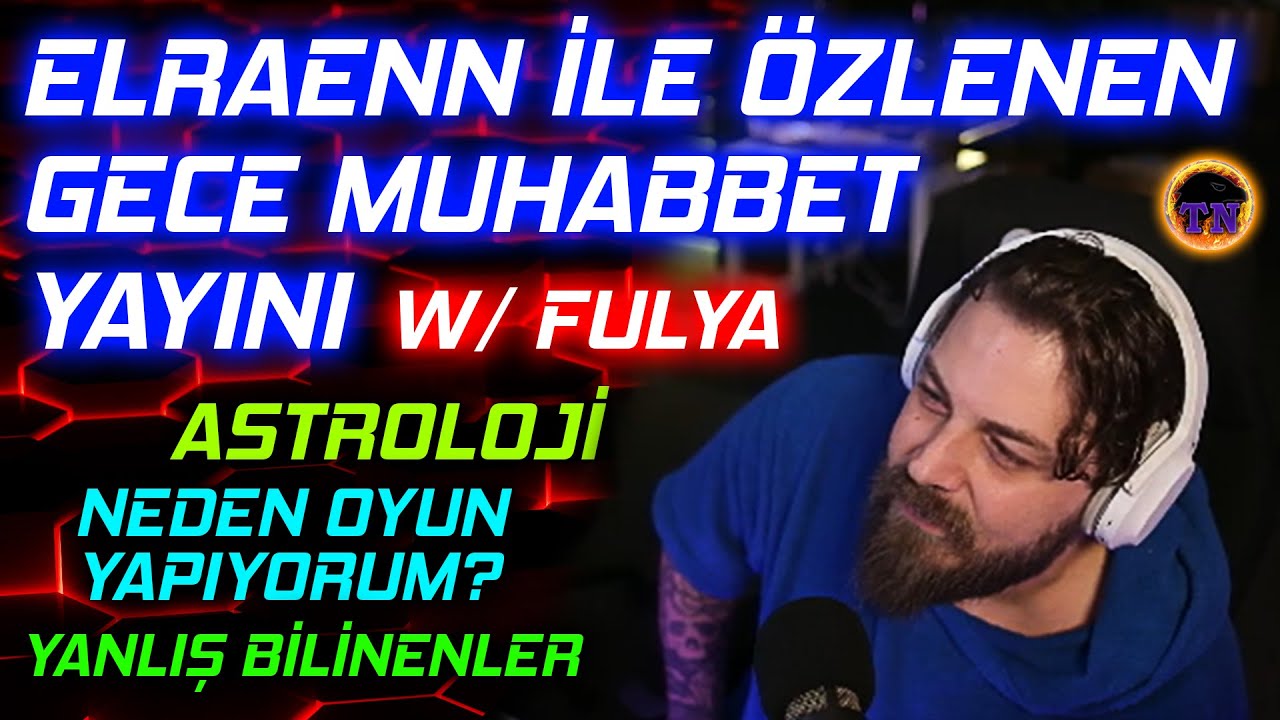 ELRAENN İLE ÖZLENEN GECE MUHABBETİ w/ Fulya