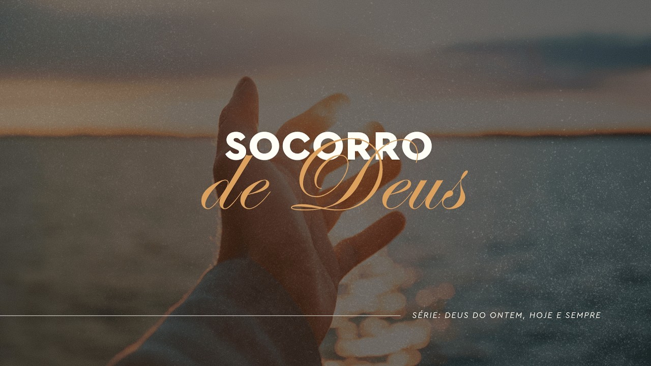 Socorro de Deus | Pr. Clésio Pontes | Deus do ontem, hoje e sempre
