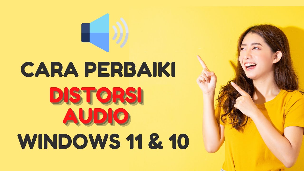 Cara Perbaiki Distorsi Audio (Suara) di Windows 11 dan 10