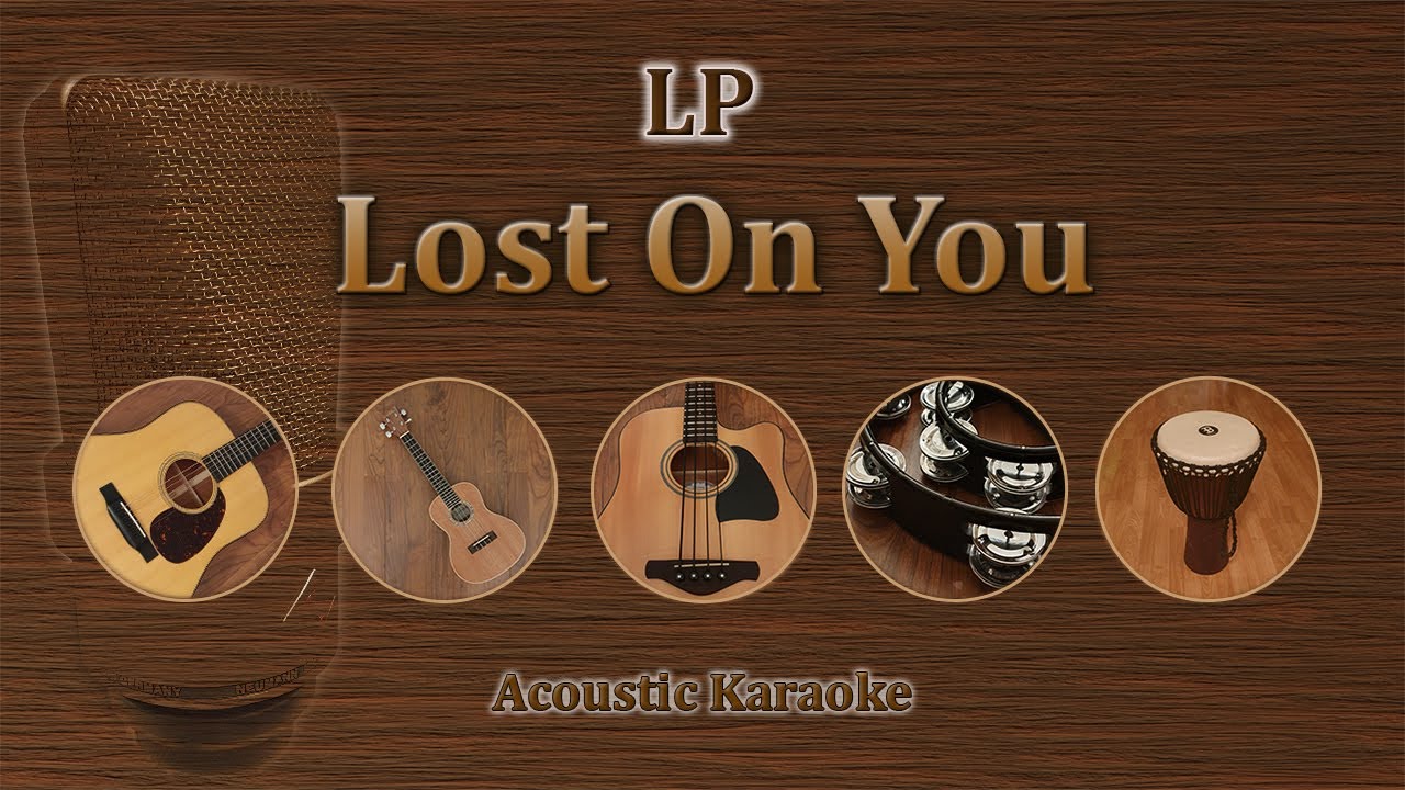 Lost On You - LP (Acoustic Karaoke)
