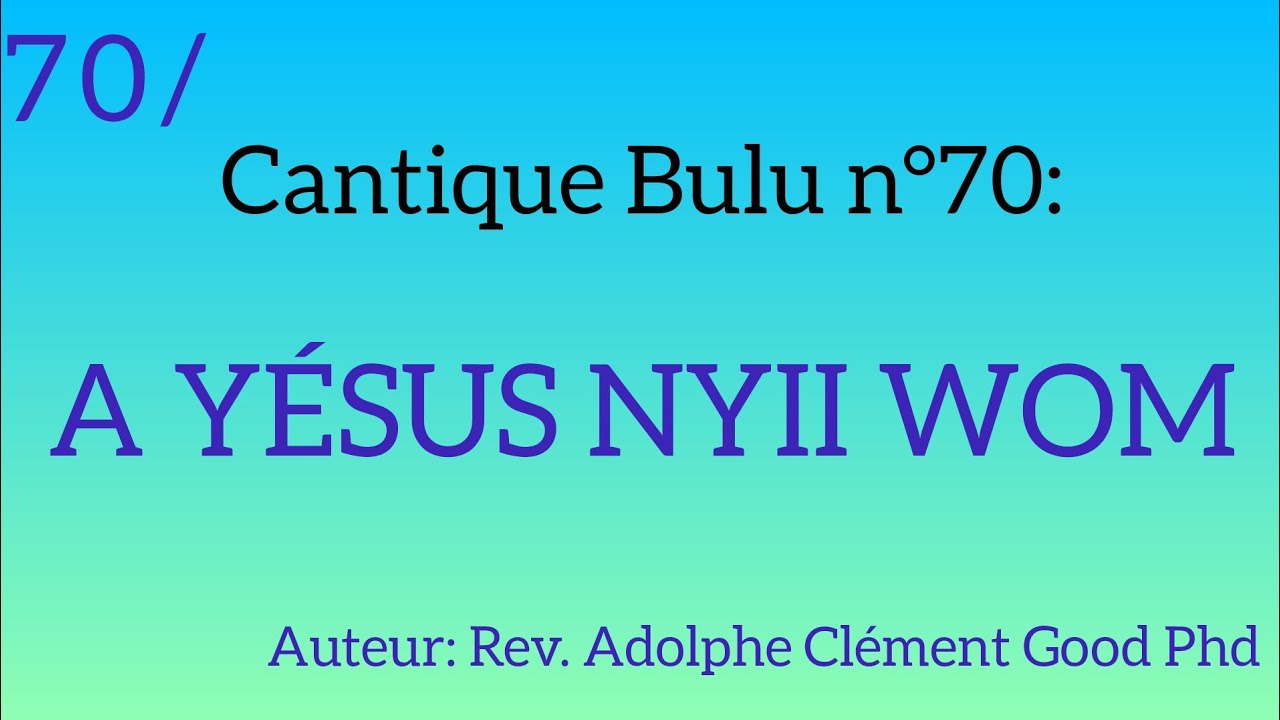 Cantique Bulu n°70: A YÉSUS NYII WOM