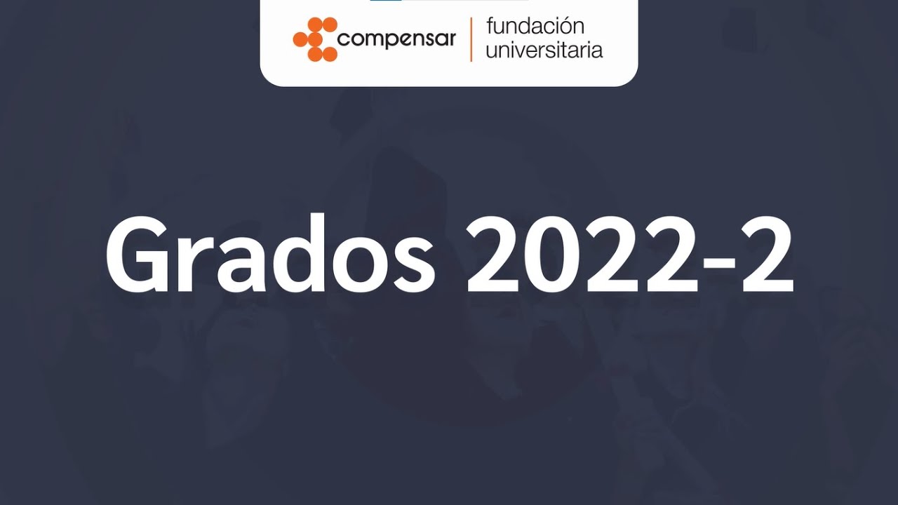Grados 2022 - 2 - III Parte -  UCompensar