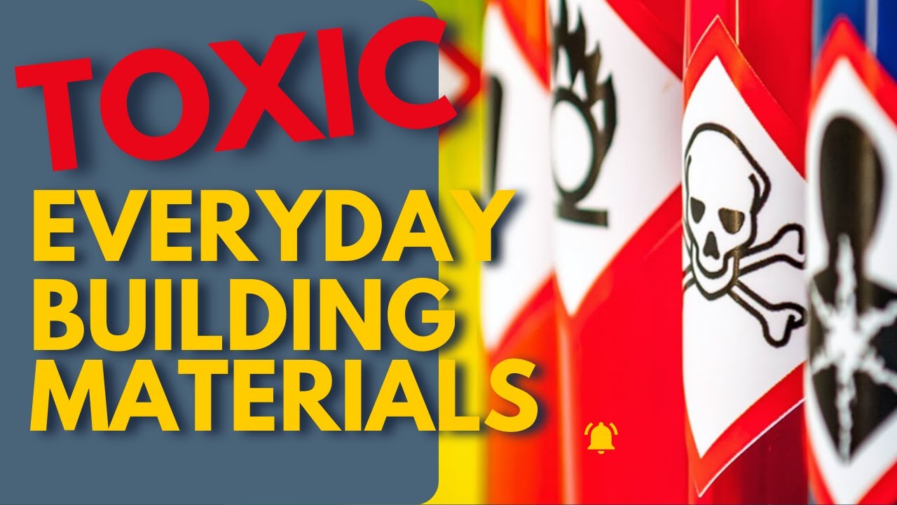 Uncovering The Hidden Toxic Chemicals In Your Home's Building Materials