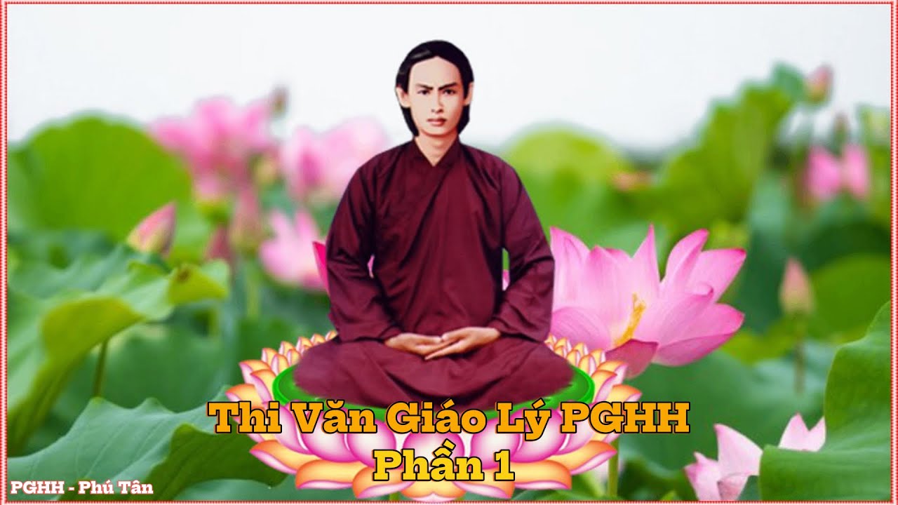 PGHH: Thi Văn Giáo Lý (Phần 1) Của Đức Huỳnh Giáo Chủ Phật Giáo Hòa Hảo