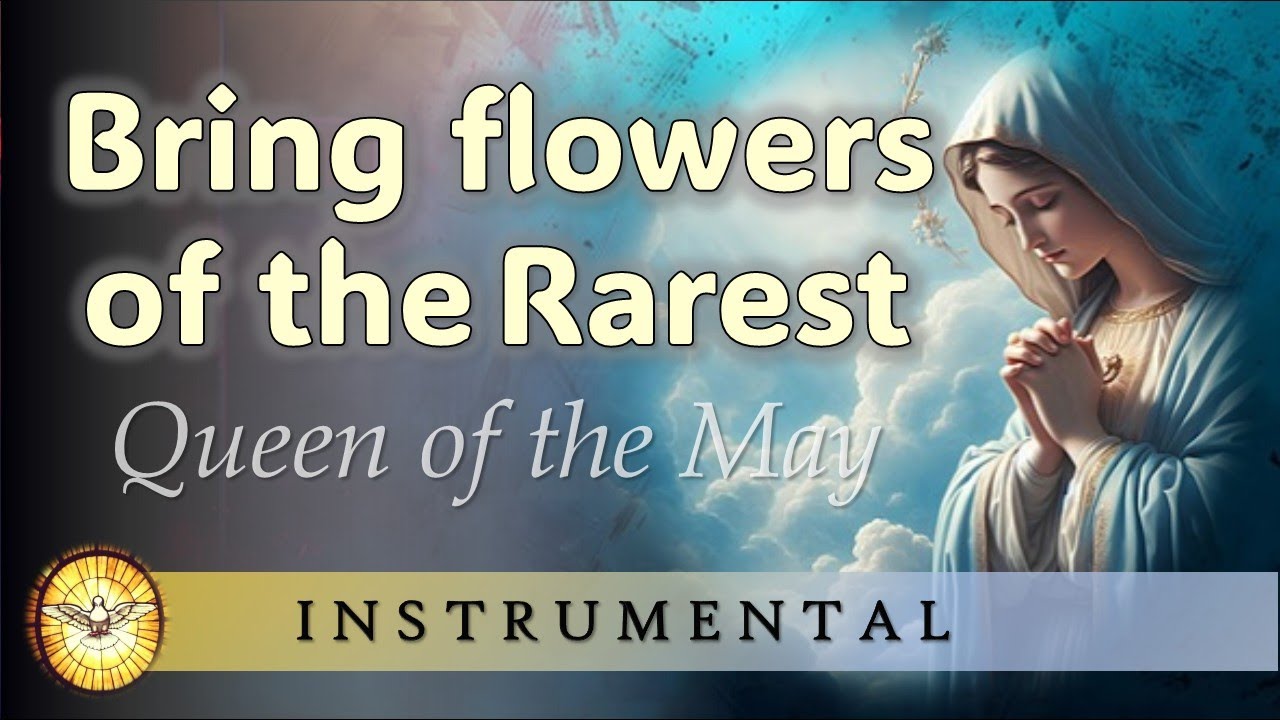 Bring Flowers of the Rarest (Instrumental Version) | Queen of the May | Hymns to Mary, Mother of God