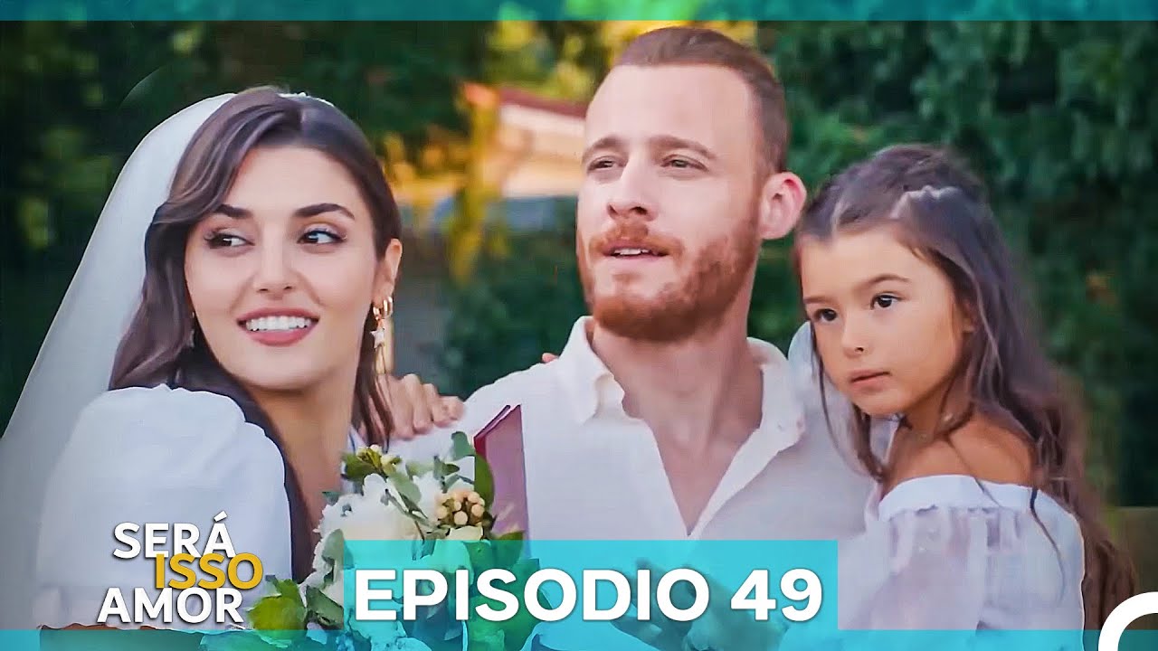 Será Isso Amor 49. Episódio (Dublagem em Português)