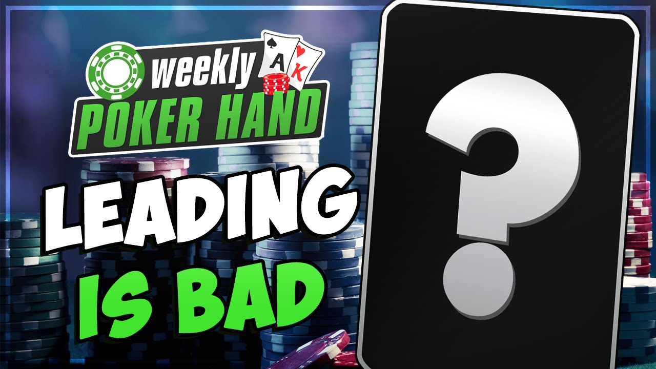 Why LEADING is (Usually) BAD in Live Cash Games!